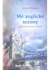 Mé anglické sezony, aneb, Fucktografická ročenka