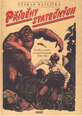 Příběhy statečných: povídky a kreslené seriály ze starých časopisů Mladý hlasatel a Vpřed z let 1938-1946