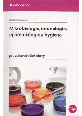 Mikrobiologie, imunologie, epidemiologie a hygiena: pro zdravotnické obory