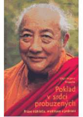 Poklad v srdci probuzených: praxe náhledu, meditace a jednání:  promluva ctnostná na počátku, uprostřed i na konci