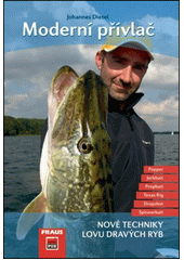 Moderní přívlač: nové techniky lovu dravých ryb
