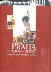 Praha 1900 2000   Sto roků stověžatého města