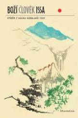 Boží člověk Issa: výběr z haiku Kobajaši Issy