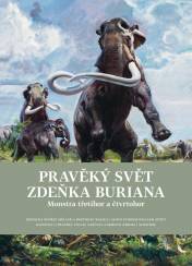 Pravěký svět Zdeňka Buriana - Kniha 2 Monstra třetihor a čtvrtohor