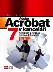  Adobe Acrobat 7 v kanceláři -  Kompletní průvodce tvorbou dokumentů PDF 