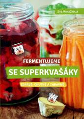 Fermentujeme se Superkvašáky - Zdravě, lehce a zábavně