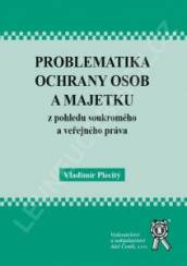 Problematika ochrany osob a majetku z pohledu soukromého a veřejného práva
