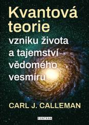 Kvantová teorie vzniku života a tajemství vědomého vesmíru