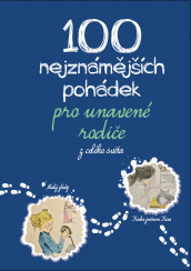 100 nejznámějších pohádek pro unavené rodiče: z celého světa