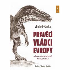 Pravěcí vládci Evropy - Průvodce světem dinosaurů našeho světadílu