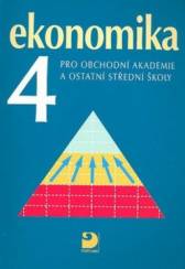 Ekonomika 4 pro obchodní akademie a ostatní střední školy 2.upr.vyd.