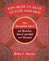 Kdo bude plakat až tady nebudeš?